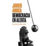 Democracia en alerta | Javier Aroca