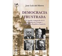 Democracia Frustrada: Un estudio comparado de la República de Weimar y la II Repúbliaca Española: 29 (Nuestro Mundo Cronos)