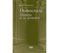 Democracia. Historia De Un Secuestro