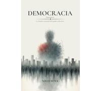 Democracia: La ilusión racional del poder colectivo.