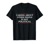 Democracia La libertad preocuparse por los demás no es político Camiseta