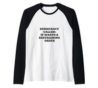 Democracia Llamada: Quiere una Orden de restricción Camiseta Manga Raglan