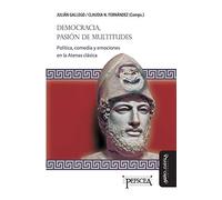 Democracia, Pasión de multitudes: Política, comedia y emociones en la Atenas clásica: 15 (Estudios del Mediterráneo Antiguo / PEFSCEA)