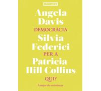 Democràcia per a qui? Assajos de resistència | Angela Davis, Silvia Federici, Patricia Hill Collins