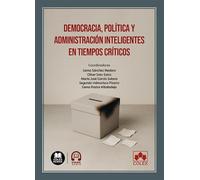 Democracia, política y administración inteligentes en tiempos críticos