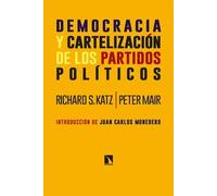 Democracia y cartelización de los partidos políticos | Richard S. Katz, Peter Mair, Juan Carlos Monedero