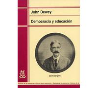 Democracia Y Educacion: Una Introduccion A La Filosofia De La Edu Caci