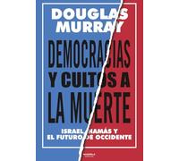 DEMOCRACIAS Y CULTOS A LA MUERTE: ISRAEL, HAMÁS Y EL FUTURO DE OCCIDENTE (ENSAYO)