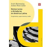 Democracias Y Dictaduras En America Latina. Surgimiento, Supervivencia Y Caida (Politica Y Derecho)