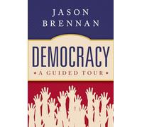 Democracy: A Guided Tour