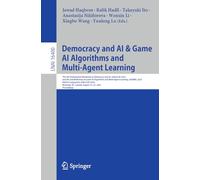 Democracy and AI & Game AI Algorithms and Multi-Agent Learning: The 6th International Workshop on Democracy and AI, DemocrAI 2025, and the 2nd ... (Lecture Notes in Computer Science, 16400)