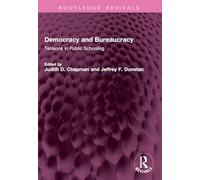 Democracy and Bureaucracy: Tensions in Public Schooling (Routledge Revivals)