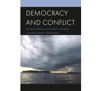 Democracy and Conflict: Kenneth Arrow's Impossibility Theorem and John Dewey's Pragmatism