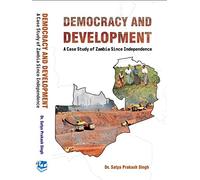 Democracy And Development A Case Study of Zambia Since Independence