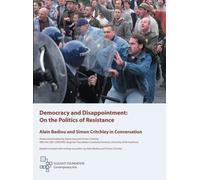 DEMOCRACY AND DISAPPOINTMENT: ON THE POLITICS OF RESISTANCE, ALAIN BADIOU AND SIMON CRITCHLEY IN CONVERSATION [Reino Unido] [DVD]