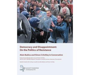 DEMOCRACY AND DISAPPOINTMENT: ON THE POLITICS OF RESISTANCE, ALAIN BADIOU AND SIMON CRITCHLEY IN CONVERSATION [Reino Unido] [DVD]