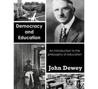 Democracy and Education: An Introduction to the Philosophy of Education