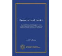Democracy and empire: 'the applicability of the dictum that "a democracy cannot manage an empire" (Thucydides, book III, ch. 37, Jowett's translation) ... the question of the future of India'