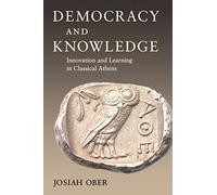 Democracy and Knowledge: Innovation and Learning in Classical Athens