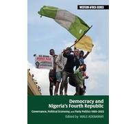 Democracy and Nigeria’s Fourth Republic: Governance, Political Economy, and Party Politics 1999-2023: 19 (Western Africa Series)