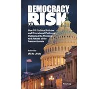 Democracy at Risk: How U.S. Political Policies and Educational Platforms Cultivated the Thinking and Actions of the Insurrectionists: 3 (Higher ... Democratic Engagement: Exploring Impact)