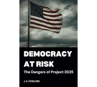 Democracy at Risk: The Dangers of Project 2025