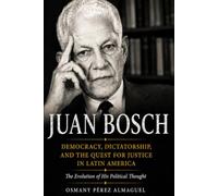Democracy, Dictatorship, and the Quest for Justice in Latin America: The Evolution of His Political Thought