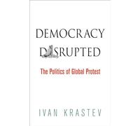 Democracy Disrupted: The Politics of Global Protest