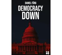 Democracy Down: Ein Polit-Thriller über Sprache als Waffe und Demokratie als Opfer