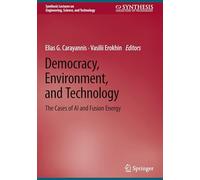 Democracy, Environment, and Technology: The Cases of AI and Fusion Energy (Synthesis Lectures on Engineering, Science, and Technology)