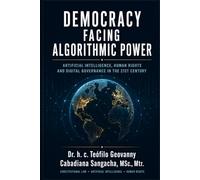 Democracy Facing Algorithmic Power: Artificial Intelligence, Human Rights and Digital Governance in the 21st Century