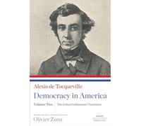 Democracy in America: The Arthur Goldhammer Translation, Volume Two: A Library of America Paperback Classic