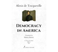 Democracy in America: Translated by Henry Reeve | In two volumes (VOL. I.) 1835
