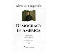 Democracy in America: Translated by Henry Reeve | In two volumes (VOL. II.) 1835