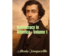 Democracy in America - Volume 1