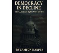 Democracy in Decline: How America’s Rights Were Eroded