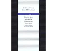 Democracy in Deficit -- The Political Legacy of Lord Keynes: 8 (The Collected Works of James M. Buchanan)