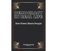 Democracy in Real Life: How Power Meets People