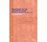 Democracy in the European Union: Integration Through Deliberation?