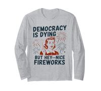 Democracy Is Dying But Hey Nice Fireworks Sátira Política Manga Larga