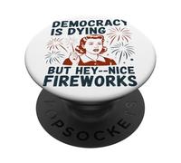 Democracy Is Dying But Hey Nice Fireworks Sátira Política PopSockets PopGrip Adhesivo