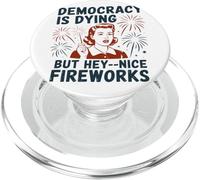 Democracy Is Dying But Hey Nice Fireworks Sátira Política PopSockets PopGrip para MagSafe