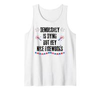 Democracy is Dying But Hey Nice Fireworks US 4th of July USA Camiseta sin Mangas