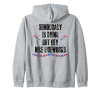 Democracy is Dying But Hey Nice Fireworks US 4th of July USA Sudadera con Capucha