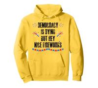 Democracy is Dying But Hey Nice Fireworks US 4th of July USA Sudadera con Capucha