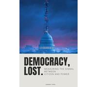 Democracy, Lost: Measuring the Signal Between Citizens and Power