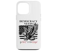 Democracy Needs Your Courage Freedom Pro Democracy Protest Carcasa para iPhone 13 Pro MAX
