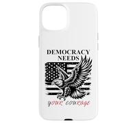 Democracy Needs Your Courage Freedom Pro Democracy Protest Carcasa para iPhone 15 Plus