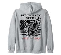 Democracy Needs Your Courage Freedom Pro Democracy Protest Sudadera con Capucha