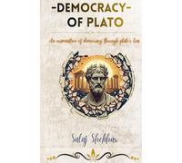 Democracy of Plato: An Examination of Democracy Through Plato’s Lens